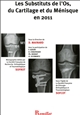 Les substituts de l'os, du cartilage et du ménisque en 2011