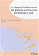 Les réseaux fluviatiles anciens du plateau continental de Bretagne Sud