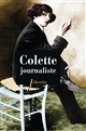 Colette journaliste : chroniques et reportages, 1893-1955