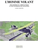 L'homme volant : philosophie de l'aéronautique et des techniques de navigation