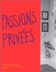 Passions privées : collections particulières d'art moderne et contemporain en France : [exposition], Musée d'art moderne de la Ville de Paris, décembre 1995-mars 1996