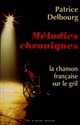 Mélodies chroniques la chanson française sur le gril