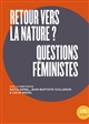 Retour vers la nature ? : questions féministes