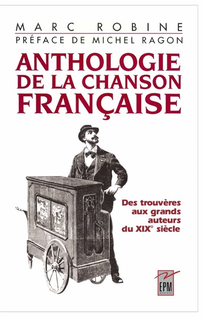 Anthologie de la chanson française : des trouvères aux grands auteurs du XIXe