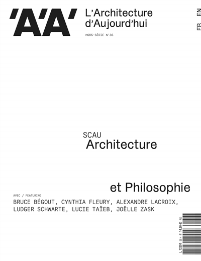SCAU : Architecture et Philosophie avec Bruce Bégout, Cynthia Fleury, Alexandre Lacroix, Ludger Schwarte, Lucie Taïeb, Joëlle Zask