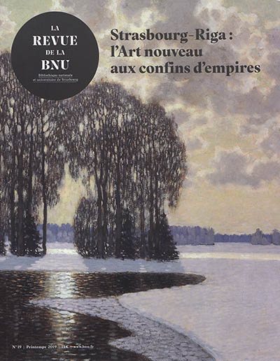Revue de la BNU (La). . 19 , Strasbourg-Riga : l'Art nouveau aux confins d'empires