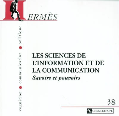 Les sciences de l'information et de la communication : savoirs et pouvoirs